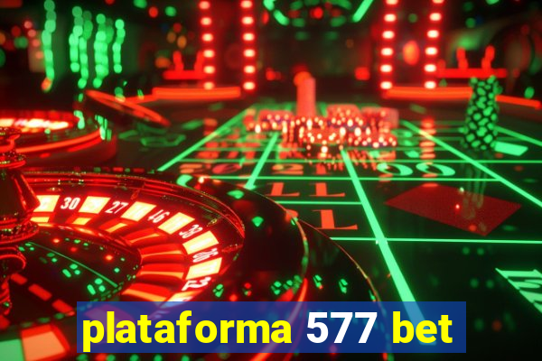 plataforma 577 bet